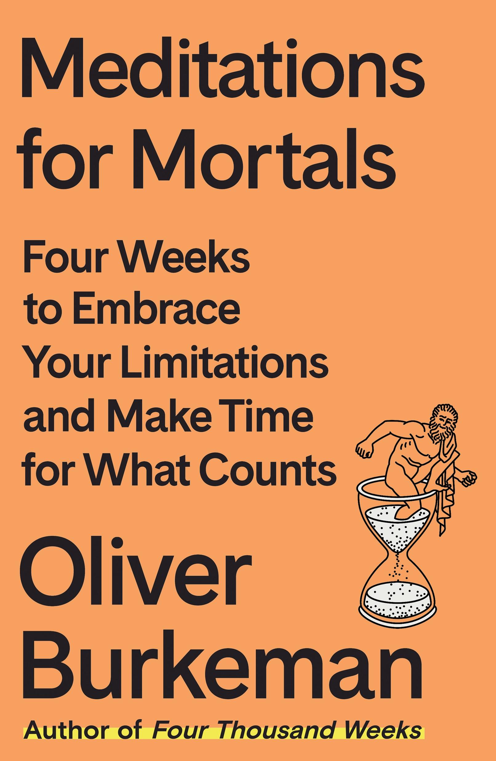 Meditations for Mortals by Oliver Burkeman